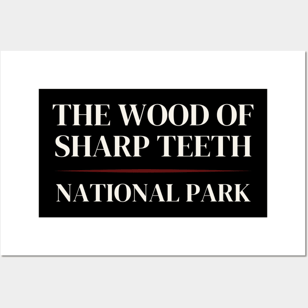 The Woods of Sharp Teeth - National Park Parody Wall Art by CursedContent